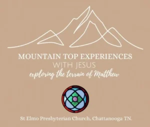 Image with the new sermon series title: Mountain Top Experiences with Jesus--Exploring the terrain of Matthew
